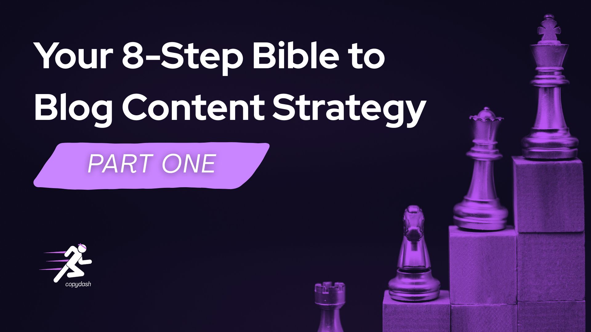 Your 8-Step Bible to Blog Content Strategy: Part 1